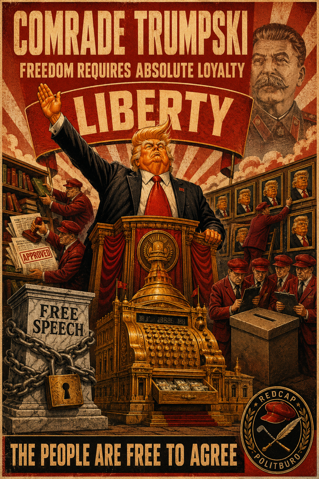 Comrade Trumpski presides over a propaganda tableau proclaiming that the people are free to agree.